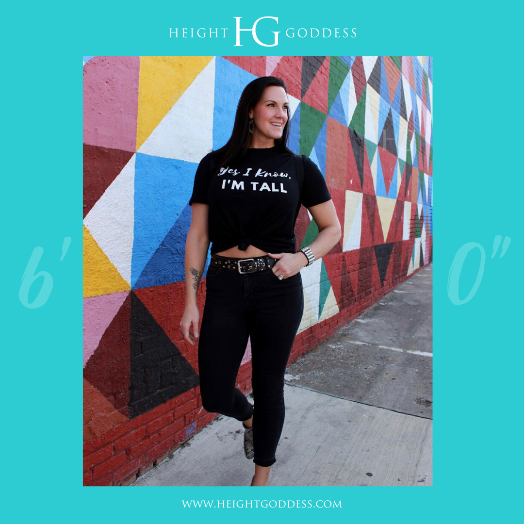 Yes I Know, I'm Tall Tee: Crew Neck - HEIGHT GODDESS