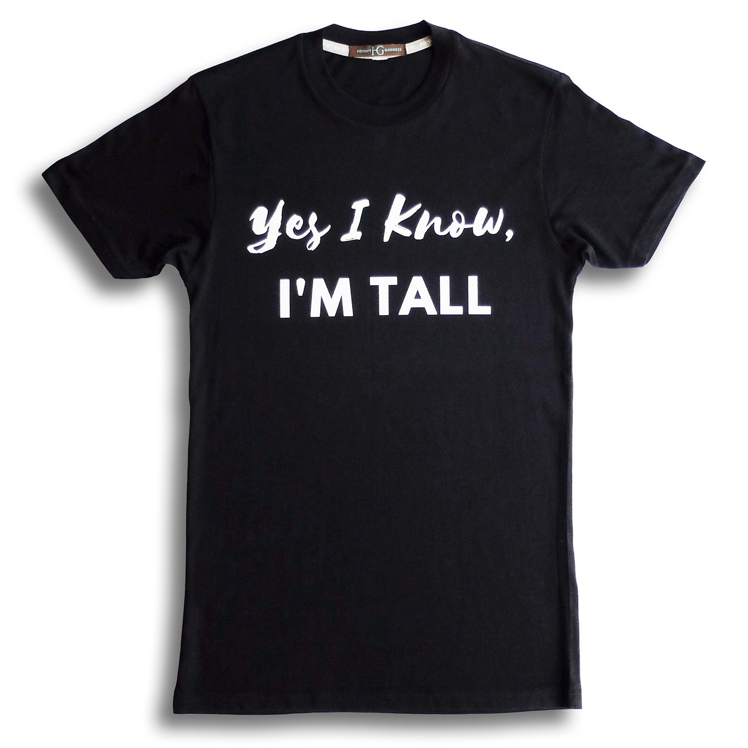 Yes I Know, I'm Tall Tee: Crew Neck - HEIGHT GODDESS