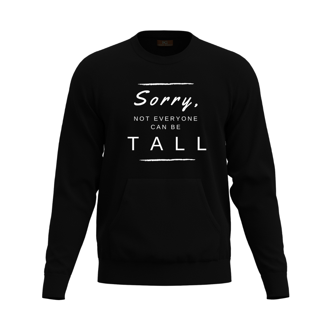 Sorry Not Everyone Can Be Tall: Sweatshirt with Pocket - HEIGHT GODDESS 