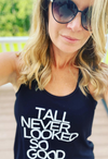 TALL NEVER LOOKED SO GOOD Tank - HEIGHT GODDESS 