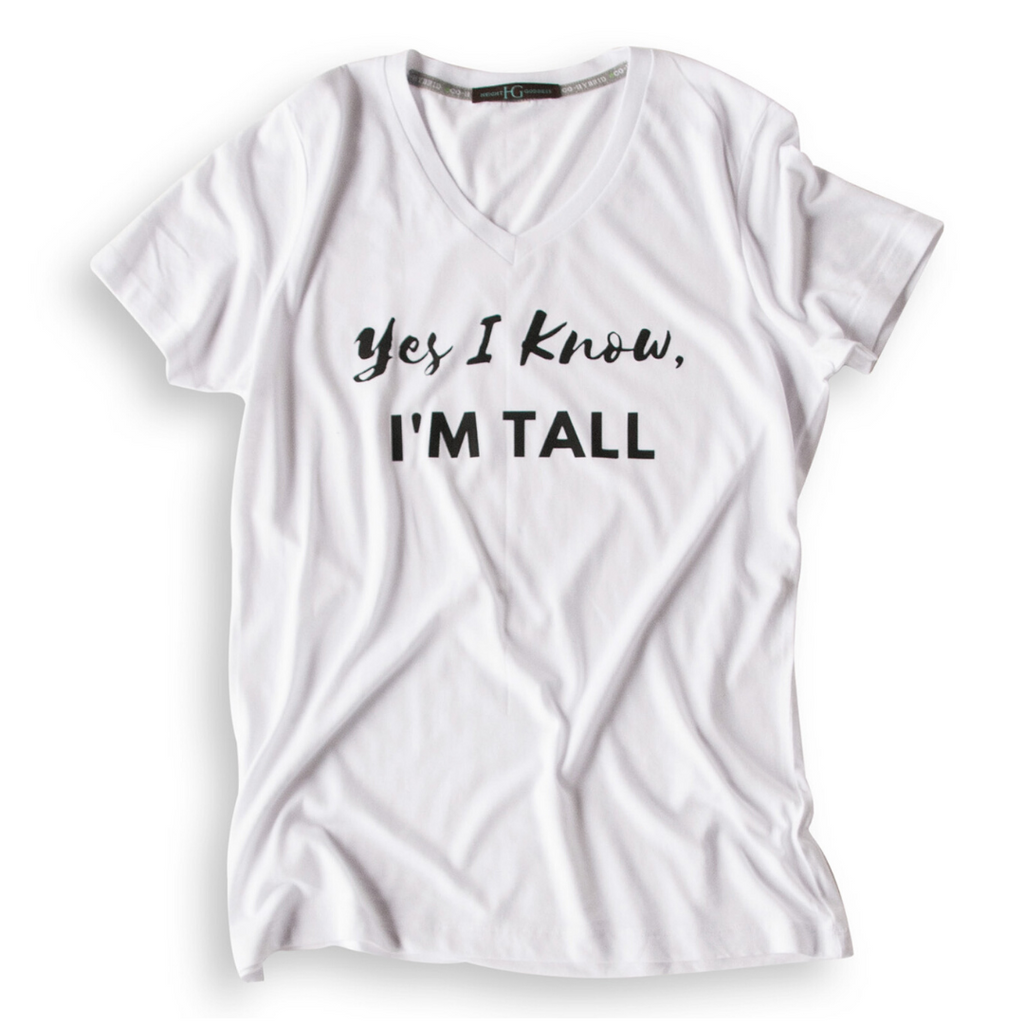 Yes I Know, I'm Tall Tee: V-Neck - HEIGHT GODDESS 