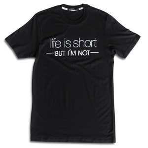 Life is Short, But I'm Not Tee: Crew Neck - HEIGHT GODDESS 
