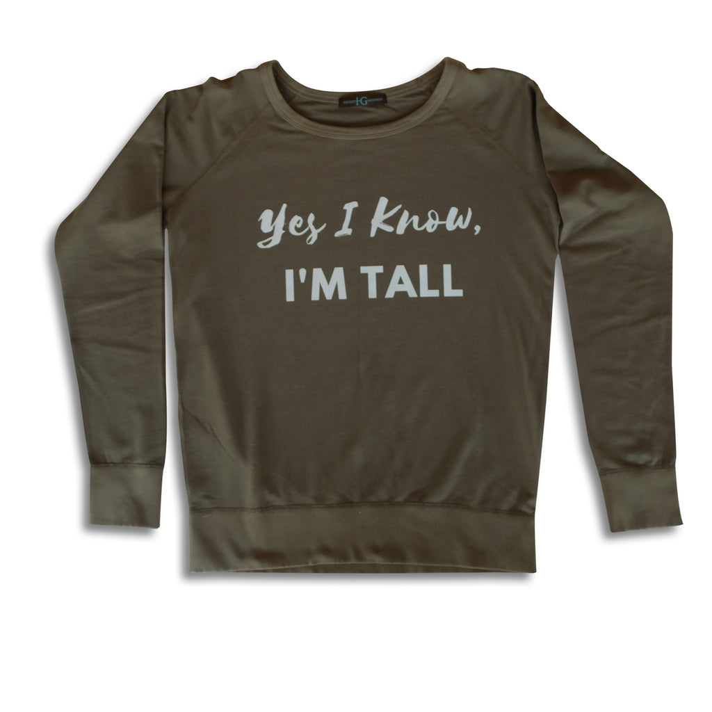 Yes I Know, I'm Tall: Sweatshirt - HEIGHT GODDESS 